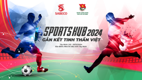 ĐẾM NGƯỢC ĐẾN SPORTS HUB GẮN KẾT TINH THẦN VIỆT TẠI TÂY NINH