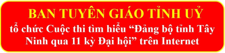 Ban Tuyên giáo Tỉnh uỷ: Tổ chức Cuộc thi tìm hiểu “Đảng bộ tỉnh Tây Ninh qua 11 kỳ Đại hội”