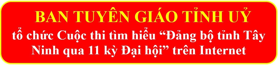 Ban Tuyên giáo Tỉnh uỷ: Tổ chức Cuộc thi tìm hiểu “Đảng bộ tỉnh Tây Ninh qua 11 kỳ Đại hội”