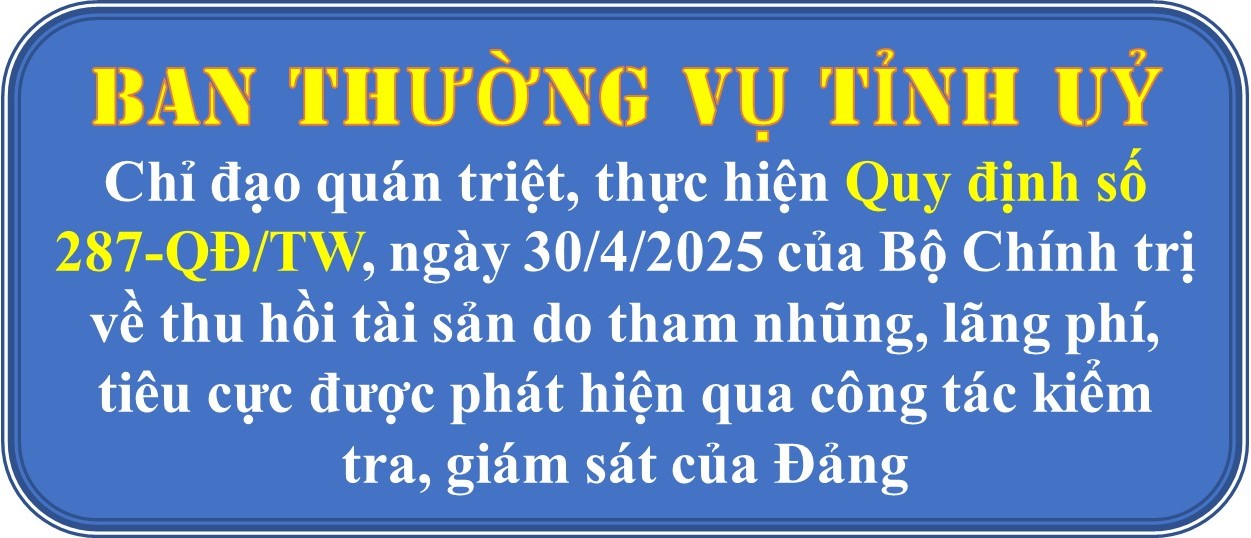 Quán triệt, thực hiện Quy định số 287-QĐ/TW của Bộ Chính trị